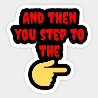 Then You Step to the Right Sticker